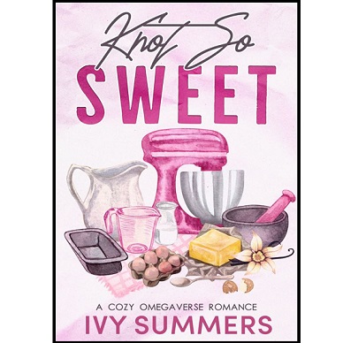 Knot So Sweet by Ivy Summers