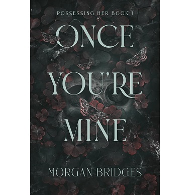 Once You're Mine by Morgan Bridges