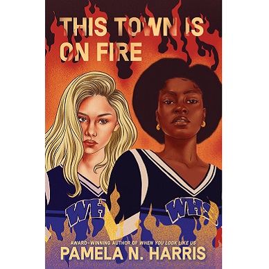 This Town Is On Fire by Pamela Harris